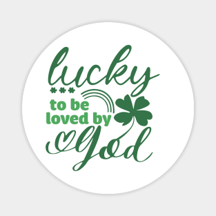 Lucky To Be Loved By God Christian St Ptrick's Day Magnet